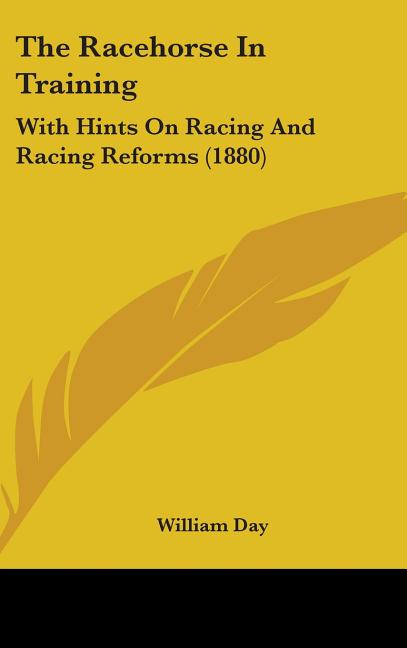 Racehorse In Training: With Hints On Racing And Racing Reforms (1880) - Ingram