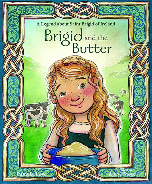 Brigid and the Butter: A Legend about St - Ingram