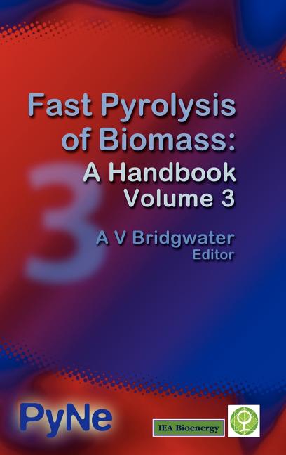 Fast Pyrolysis of Biomass: A Handbook Volume 3 - Ingram