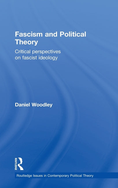 Fascism and Political Theory: Critical Perspectives on Fascist Ideology (UK) - Ingram