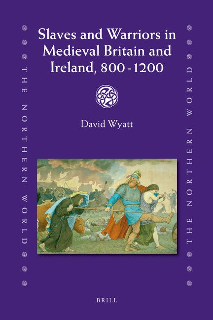 Slaves and Warriors in Medieval Britain and Ireland, 800 -1200 - Ingram
