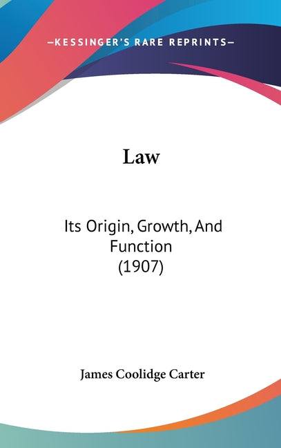 Law: Its Origin, Growth, And Function (1907) - Ingram