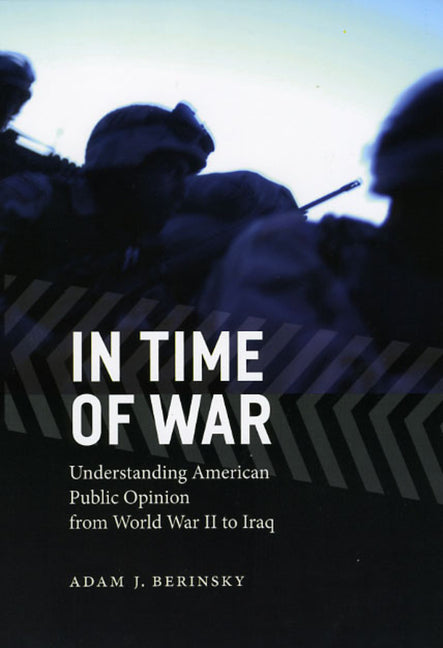 In Time of War: Understanding American Public Opinion from World War II to Iraq - Ingram