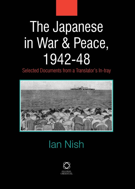 Japanese in War and Peace, 1942-48: Selected Documents from a Translator's In-Tray - Ingram