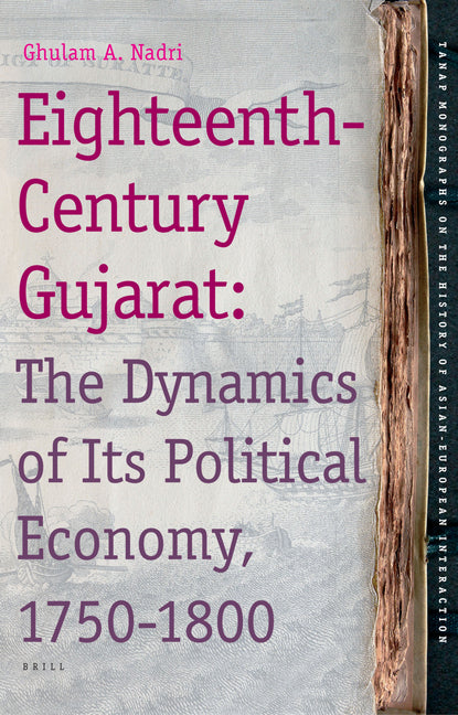 Eighteenth-Century Gujarat: The Dynamics of Its Political Economy, 1750-1800 - Ingram