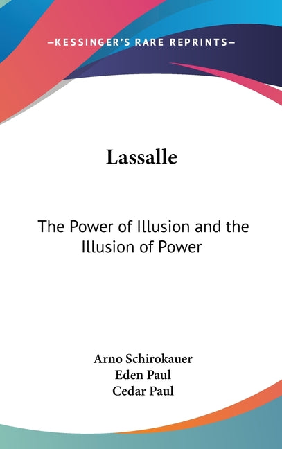 Lassalle: The Power of Illusion and the Illusion of Power - Ingram