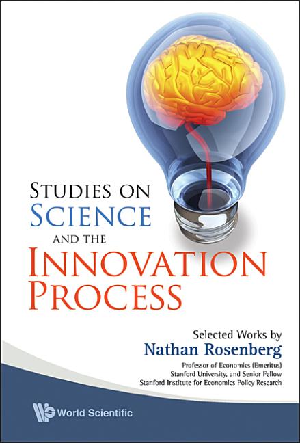 Studies on Science and the Innovation Process: Selected Works by Nathan Rosenberg - Ingram