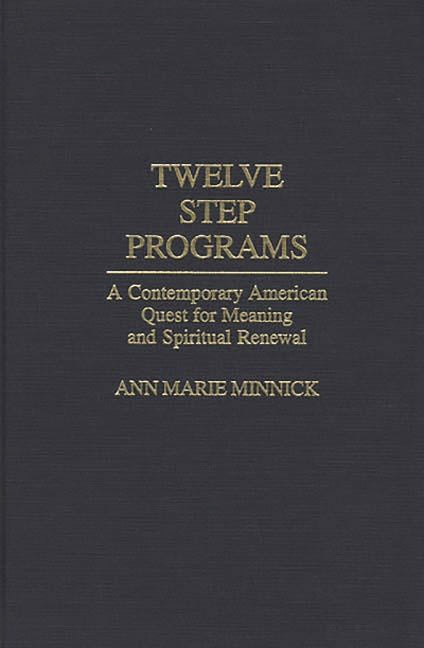Twelve Step Programs: A Contemporary American Quest for Meaning and Spiritual Renewal - Ingram