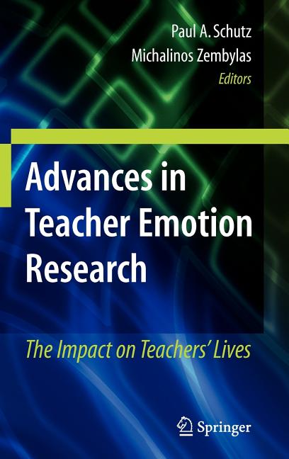 Advances in Teacher Emotion Research: The Impact on Teachers' Lives (2009) - Ingram