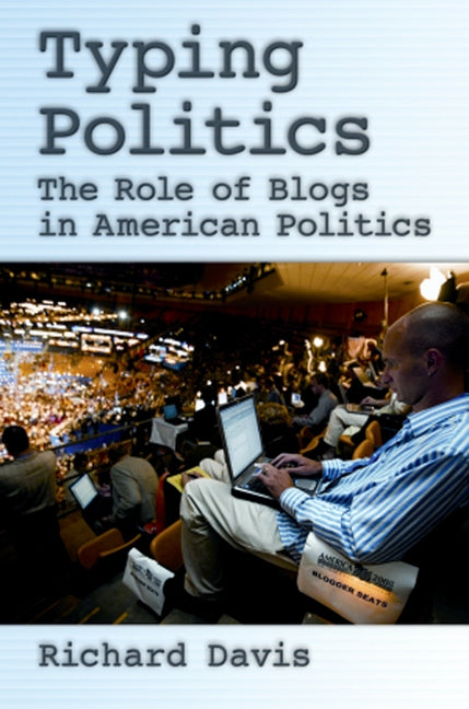 Typing Politics: The Role of Blogs in American Politics - Ingram