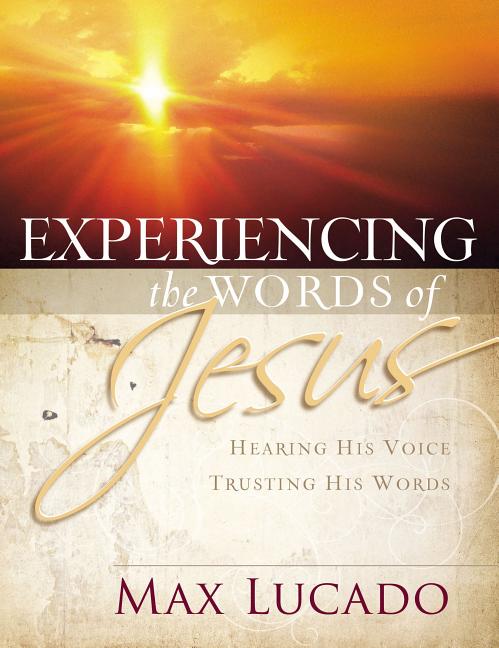 Experiencing the Words of Jesus: Trusting His Voice, Hearing His Heart (a 30-Day Devotional) - Ingram