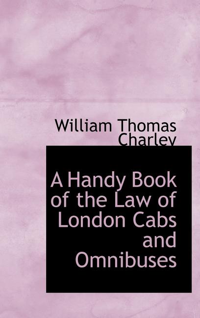 Handy Book of the Law of London Cabs and Omnibuses - Ingram