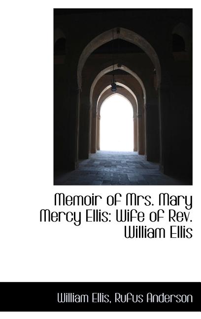 Memoir of Mrs. Mary Mercy Ellis: Wife of Rev. William Ellis - Ingram