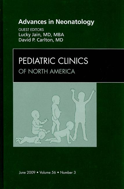 Advances in Neonatology, an Issue of Pediatric Clinics: Volume 56-3 - Ingram