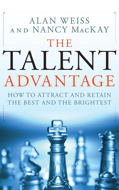 Talent Advantage: How to Attract and Retain the Best and the Brightest - Ingram