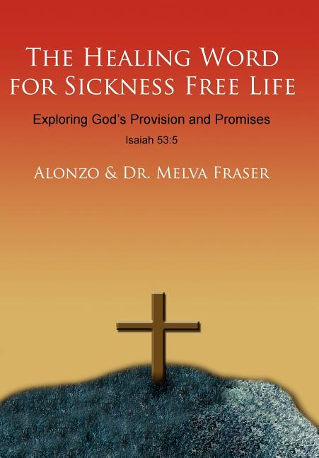 Healing Word for Sickness Free Life: Exploring God's Provision and Promises - Ingram