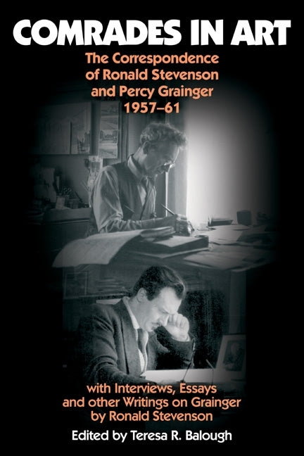 Comrades in Art: The Correspondence of Ronald Stevenson and Percy Grainger, 1957-61, with Interviews, Essays and Other Writings on Grainge [With CD (A - Ingram