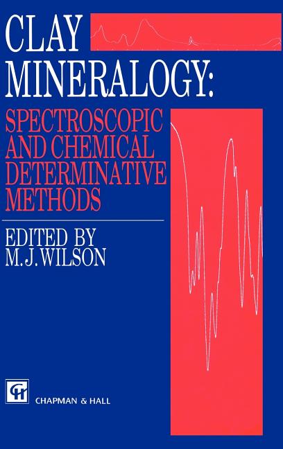 Clay Mineralogy: Spectroscopic and Chemical Determinative Methods (1994) - Ingram