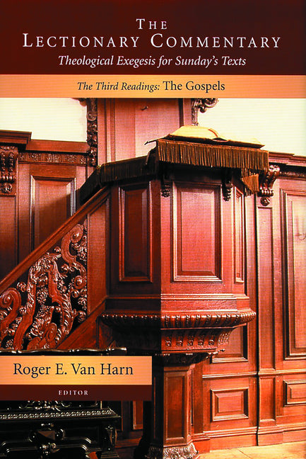Lectionary Commentary: Theological Exegesis for Sunday's Texts, The Third Readings:: The Gospels - Ingram