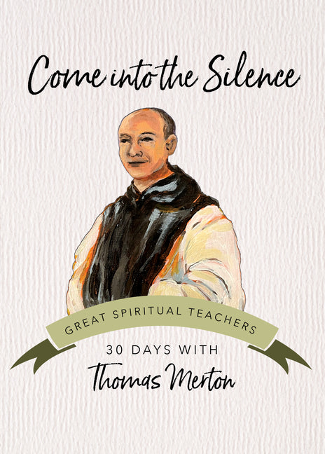 Come Into the Silence: 30 Days with Thomas Merton - Ingram