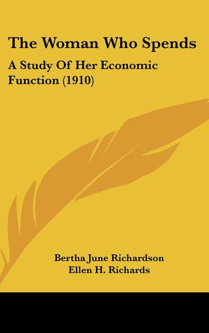 Woman Who Spends: A Study Of Her Economic Function (1910) - Ingram