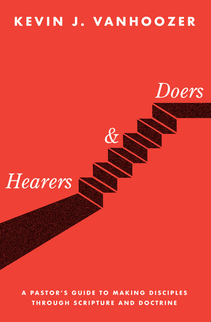 Hearers and Doers: A Pastor's Guide to Making Disciples Through Scripture and Doctrine - Ingram