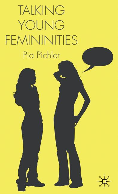 Talking Young Femininities (2009) - Ingram