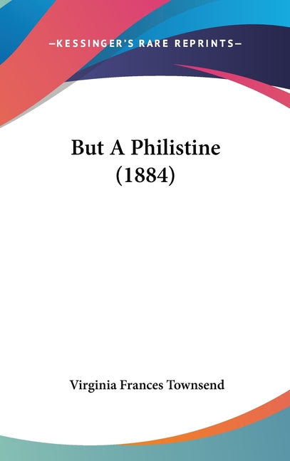 But A Philistine (1884) - Ingram