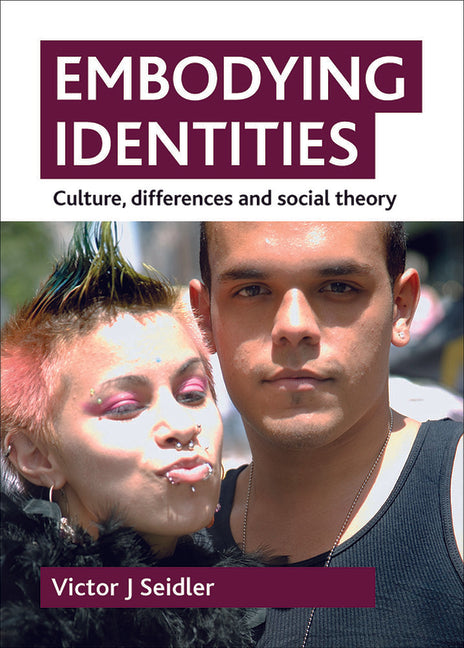 Embodying Identities: Culture, Differences and Social Theory - Ingram