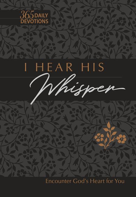 I Hear His Whisper 365 Daily Devotions (Gift Edition): Encounter God's Heart for You - Ingram