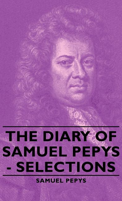 Diary of Samuel Pepys - Selections - Ingram