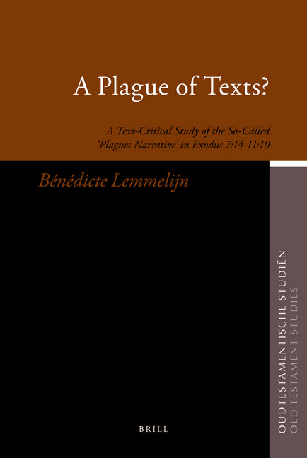 Plague of Texts?: A Text-Critical Study of the So-Called 'Plagues Narrative' in Exodus 7:14-11:10 - Ingram