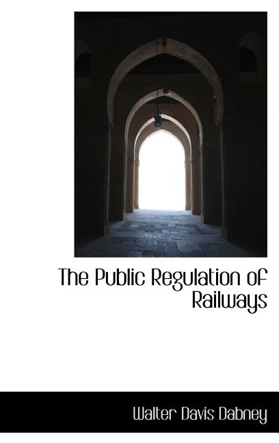 Public Regulation of Railways - Ingram