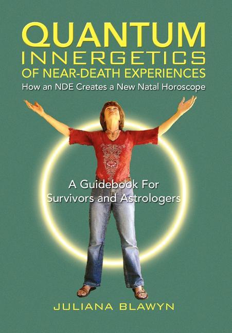 Quantum Innergetics of Near-Death Experiences - Ingram