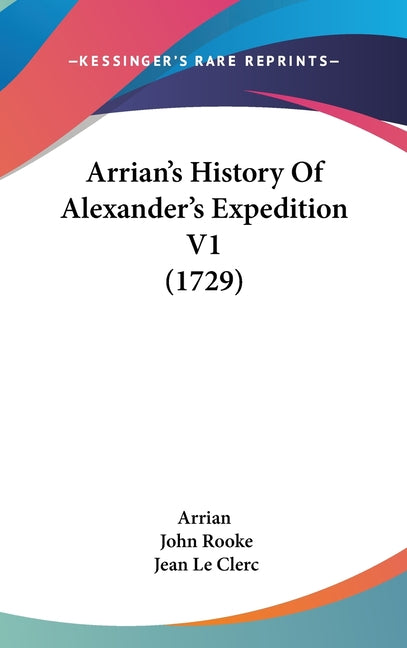 Arrian's History Of Alexander's Expedition V1 (1729) - Ingram