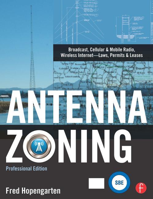 Antenna Zoning: Broadcast, Cellular & Mobile Radio, Wireless Internet--Laws, Permits & Leases [With CDROM] (Professional) - Ingram