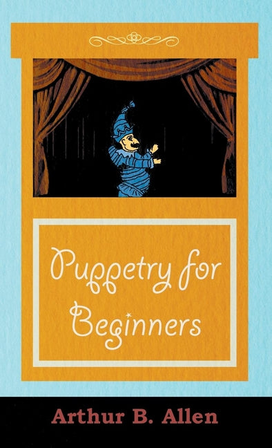 Puppetry for Beginners (Puppets & Puppetry Series) - Ingram