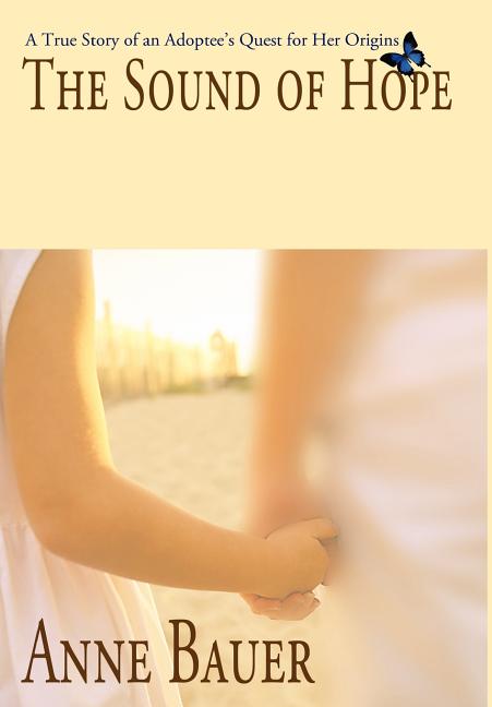 Sound of Hope: A True Story of an Adoptee's Quest for Her Origins - Ingram