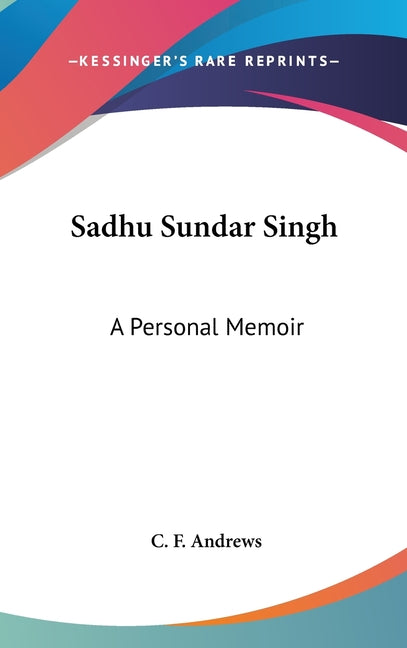 Sadhu Sundar Singh: A Personal Memoir - Ingram
