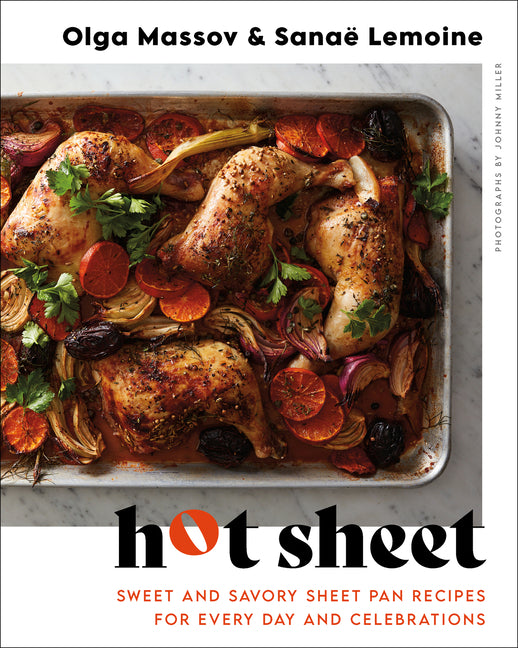 Hot Sheet: Sweet and Savory Sheet Pan Recipes for Every Day and Celebrations - Ingram