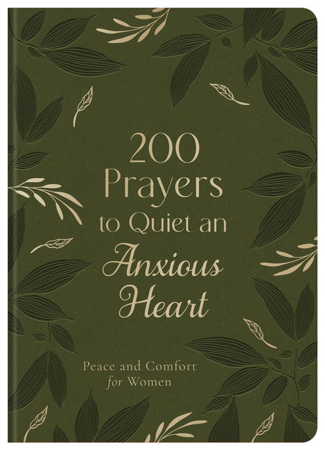 200 Prayers to Quiet an Anxious Heart: Peace and Comfort for Women - Ingram