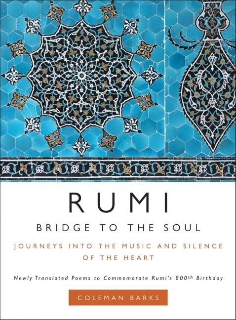 Rumi: Bridge to the Soul: Journeys Into the Music and Silence of the Heart - Ingram