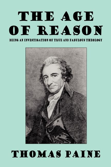 Age of Reason: Being an Investigation of True and Fabulous Theology - Ingram
