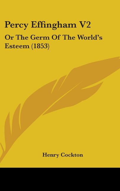 Percy Effingham V2: Or The Germ Of The World's Esteem (1853) - Ingram