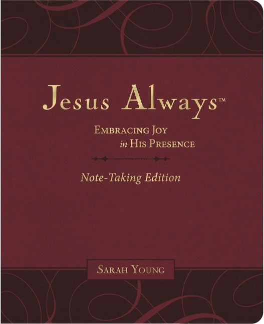 Jesus Always Note-Taking Edition, Leathersoft, Burgundy, with Full Scriptures: Embracing Joy in His Presence (a 365-Day Devotional) - Ingram