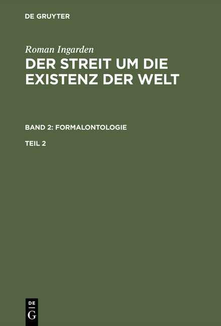 Roman Ingarden: Der Streit Um Die Existenz Der Welt. Band 2: Formalontologie. Teil 2 (Reprint 2013) - Ingram