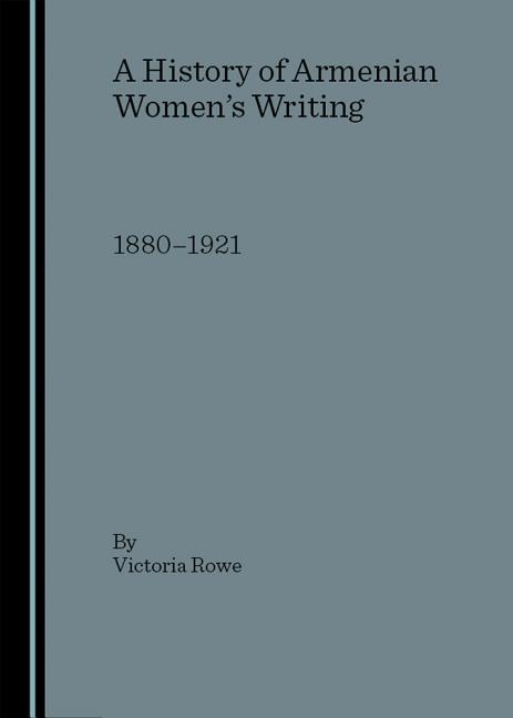 History of Armenian Women's Writing: 1880-1921 - Ingram