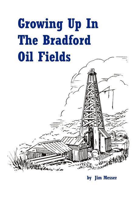 Growing Up in the Bradford Oil Fields - Ingram
