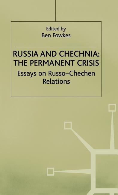 Russia and Chechnia: The Permanent Crisis: Essays on Russo-Chechen Relations (1998) - Ingram
