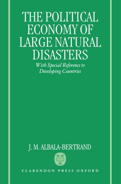Political Economy of Large Natural Disasters: With Special Reference to Developing Countries - Ingram
